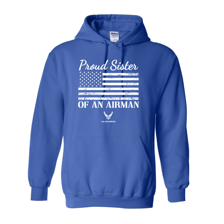 Proud Sister of an Airman Hoodie | U.S. Air Force Hoodie